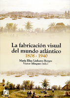 La fabricaciÃ³n visual del mundo atlÃ¡ntico 1808-1940