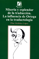 Miseria y esplendor de la traducciÃ³n. La influencia de Ortega en la traductologÃ­a.